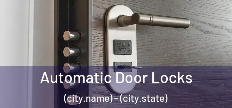  Automatic Door Locks (city.name) - (city.state)